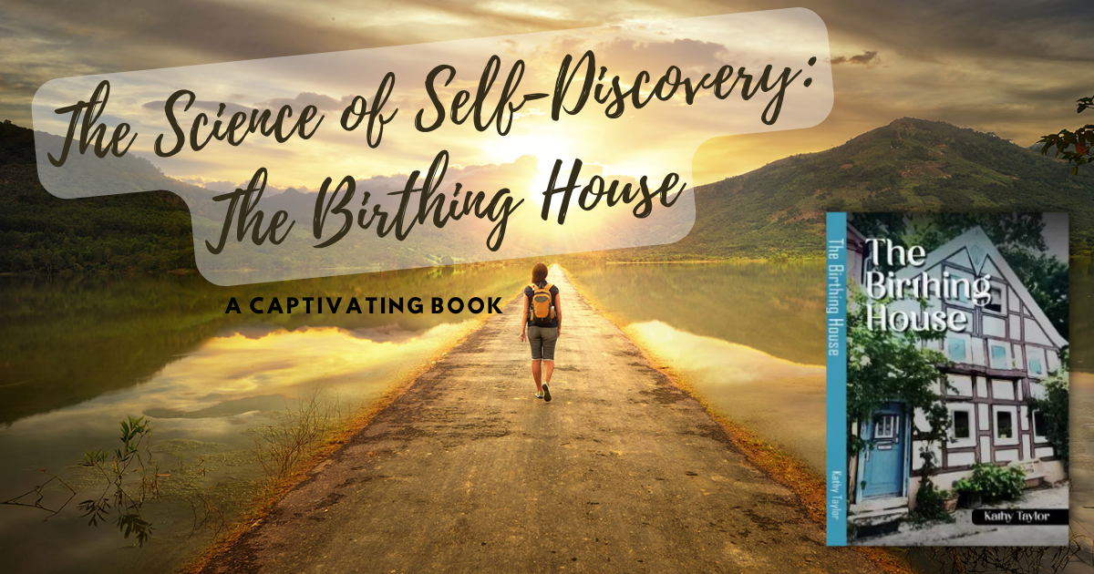 The Science of Self Discovery The Birthing House