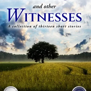 Trees and Other Witnesses: A Collection of Thirteen Short Stories (Paperback)